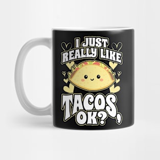 I Just Really Like Tacos OK Mexican Food Lover Mug